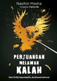 Image of Perjuangan Melawan Kalah : Relasi Politik, Kepemimpinan dan Ekonomi Indonesia